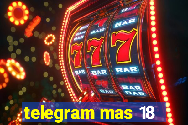 telegram mas 18